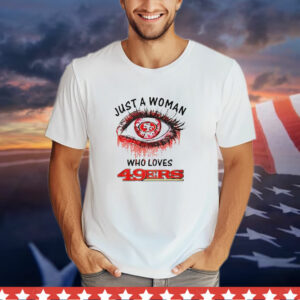 Just a Woman Who Loves San Francisco 49ers Eye Diamonds T-Shirt