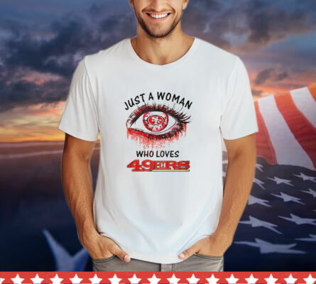 Just a Woman Who Loves San Francisco 49ers Eye Diamonds T-Shirt