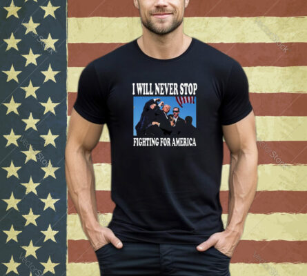 Sixthmanjake I Will Never Stop Fighting For America Trump T-Shirt