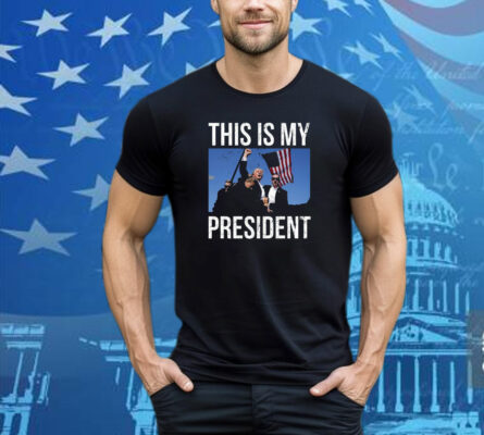  Trump Assassination This Is My President T-Shirt