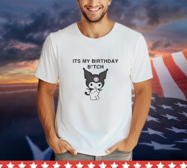 It’s my birthday bitch Kuromi T-Shirt