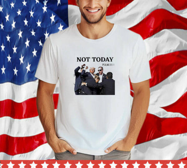 Trump Not Today Trump Shooting Shirt