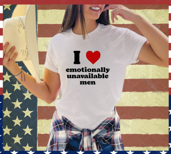 I Heart Emotionally Unavailable Men T-Shirt