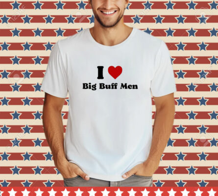 I Heart Big Buff Men T-Shirt