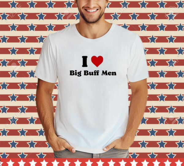 I Heart Big Buff Men T-Shirt