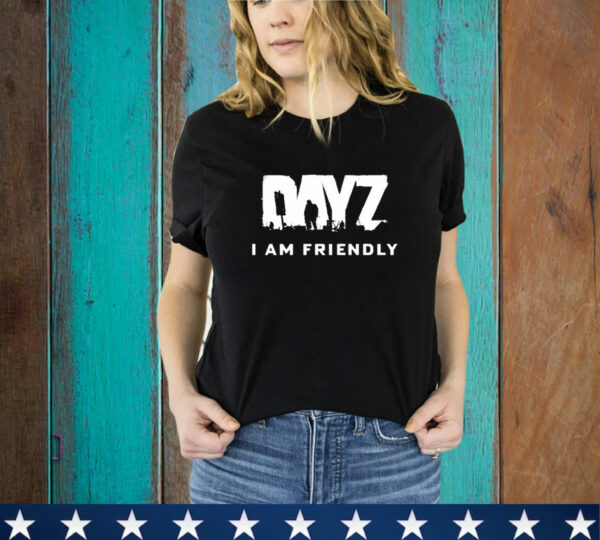 Bistudio Dayz I Am Friendly T-Shirt