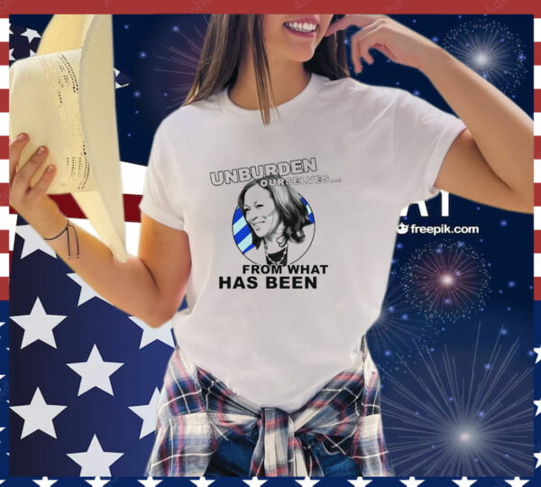 Unburden Ourselves From What Has Been Kamala Harris T-Shirt