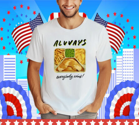 Always Everybody Wins TV Dinner T-Shirt