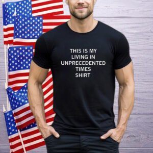 This Is My Unprecedented Times T-Shirt