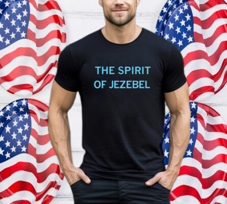 The Spirit of Jezebel T-Shirt