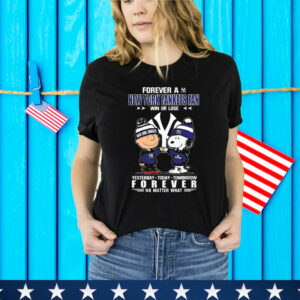 Snoopy And Charlie Brown Forever A New York Yankees Fan Win Or Lose Yesterday Today Tomorrow Forever T-Shirt