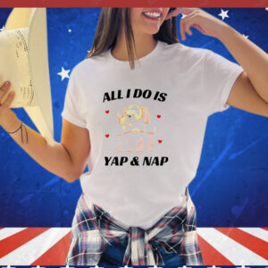 Bear all i do is yap nap T-Shirt