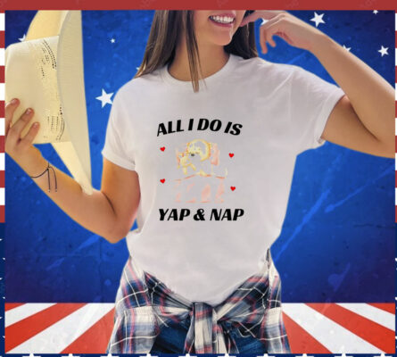 Bear all i do is yap nap T-Shirt