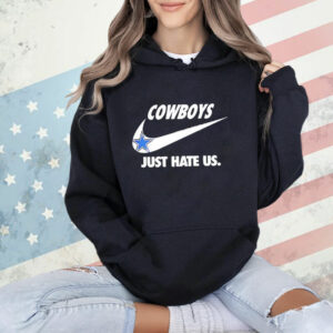 Dallas Cowboys just hate us T-Shirt