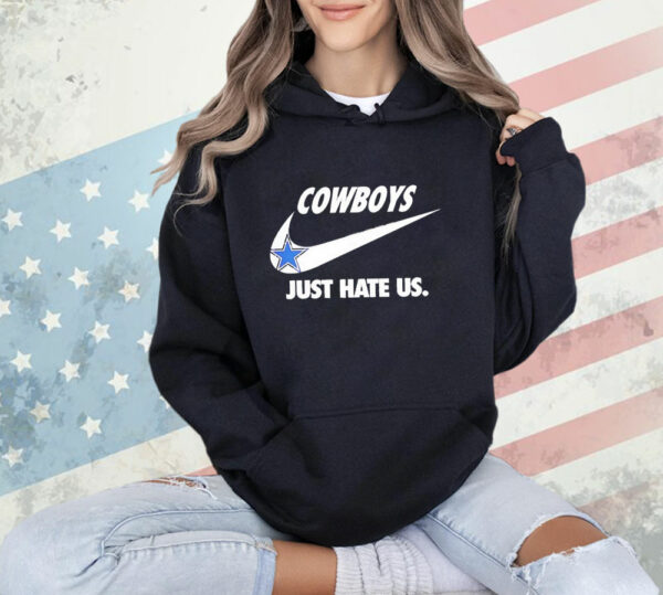 Dallas Cowboys just hate us T-Shirt