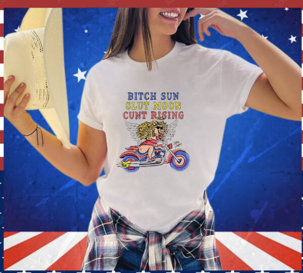 Bitch Sun Slut Moon Cunt Rising T-Shirt