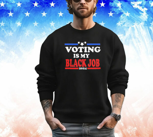 Voting is my Black Job 2024 Shirt