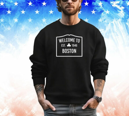 Welcome to Boston est 1946 T-Shirt