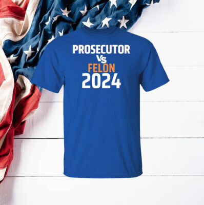 Kamala Harris Prosecutor Vs Felon 2024 T-Shirt