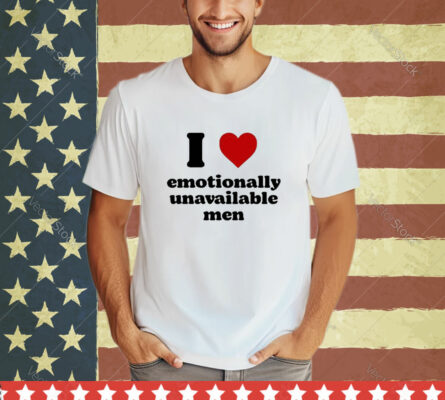 I Heart Emotionally Unavailable Men T-Shirt