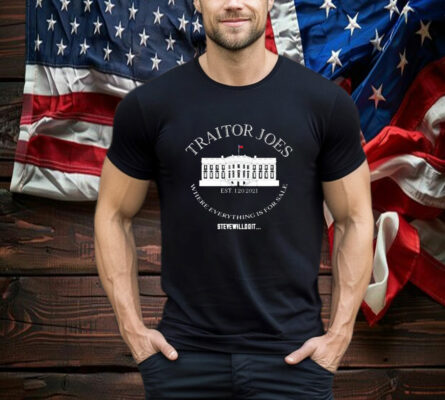 Traitor Joes Where Everything Is For Sale Stevewilldoit T-Shirt