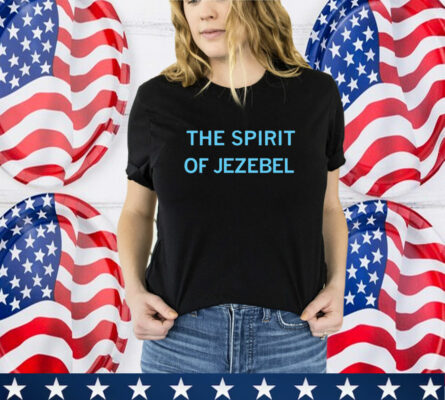 The Spirit of Jezebel T-Shirt