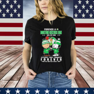 Snoopy And Charlie Brown Forever A Boston Celtics Fan Win Or Lose Yesterday Today Tomorrow Forever T-Shirt