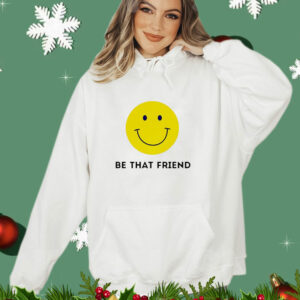 Be that friend smiley face yellow T-Shirt