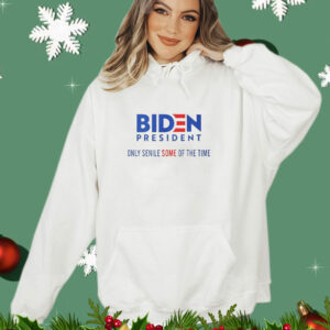 Biden president only senile some of the time T-Shirt