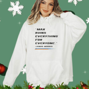 Lando Norris Max Ruins Everything for Everyone T-Shirt