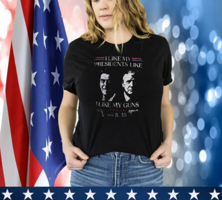 HOME  I Like Presidents Like Ronald Reagan Donald Trump I Like My Guns 40 45 T-Shirt