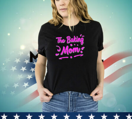 Mother’s Day The baking mom T-Shirt