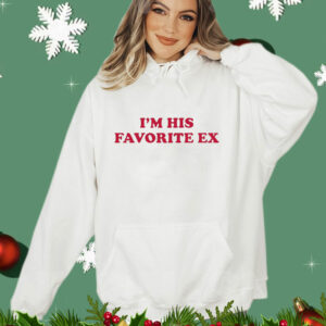 I’m his favorite ex T-Shirt