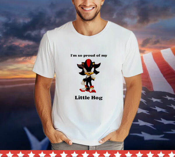 I’m so proud of my little hog Sonic t-Shirt