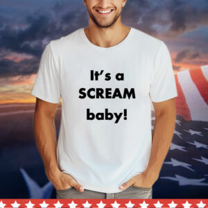 It's a Scream Baby T-Shirt