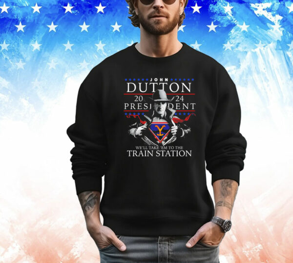 Sale! John Dutton president we’ll take ’em to the train station T-Shirt