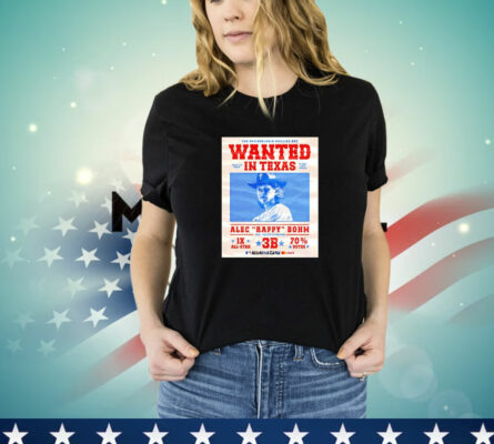 The Philadelphia Phillies Are Wanted in Texas Alec Raffy Bohm 2024 T-Shirt