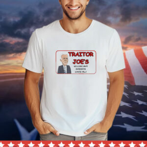 Traitor Joe’s selling out america since 1942 T-Shirt
