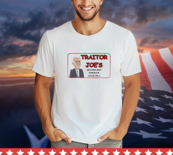 Traitor Joe’s selling out america since 1942 T-Shirt