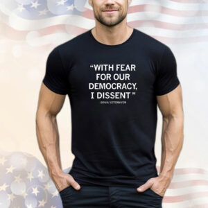 With Fear for Our Democracy Sonia Sotomayor T0-Shirt