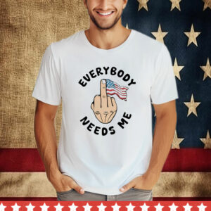 Everybody Needs Me American Flag T-Shirt