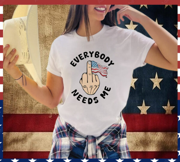 Everybody Needs Me American Flag T-Shirt