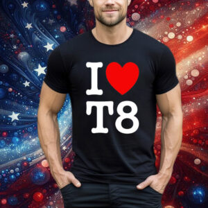 I Love T8 T-Shirt