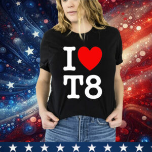 I Love T8 T-Shirt