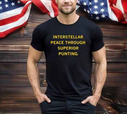 Interstellar Peace Through Superior Punting T-Shirt