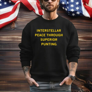 Interstellar Peace Through Superior Punting T-Shirt