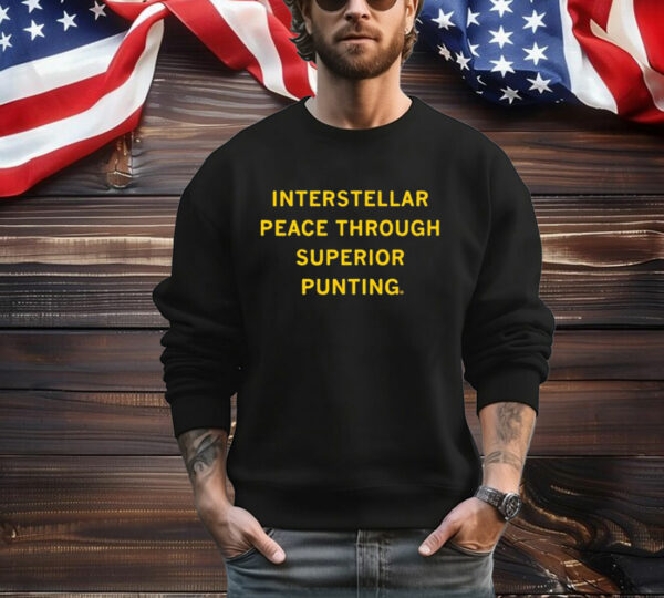 Interstellar Peace Through Superior Punting T-Shirt