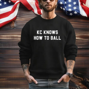 Kc Knows How To Ball T-Shirt