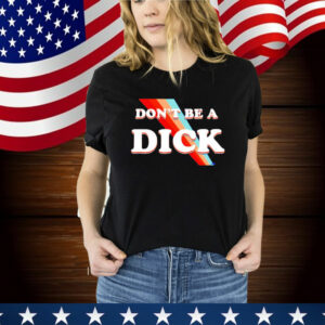 Nicole Shanahan Don't Be A Dick T-Shirt