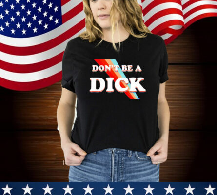 Nicole Shanahan Don't Be A Dick T-Shirt